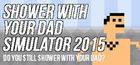 Portada Shower With Your Dad Simulator 2015: Do You Still Shower With Your Dad