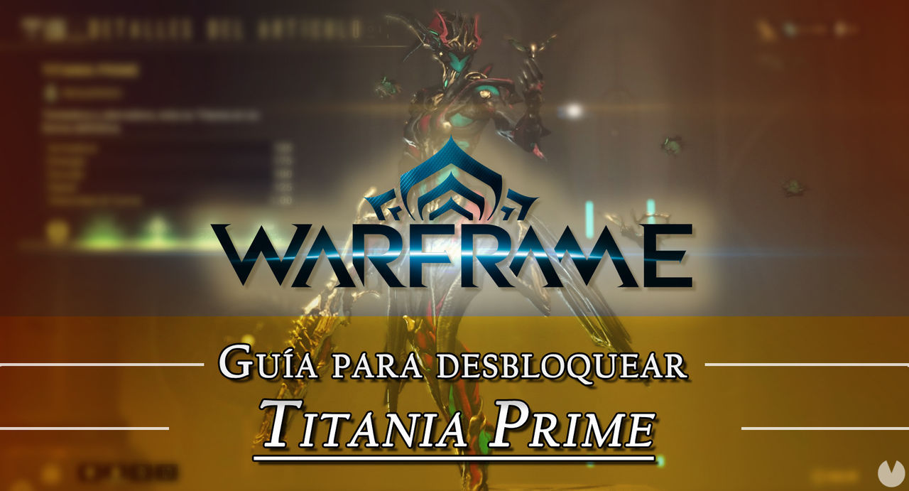 Warframe Titania Prime: cmo conseguirlo, planos, requisitos y estadsticas - Warframe