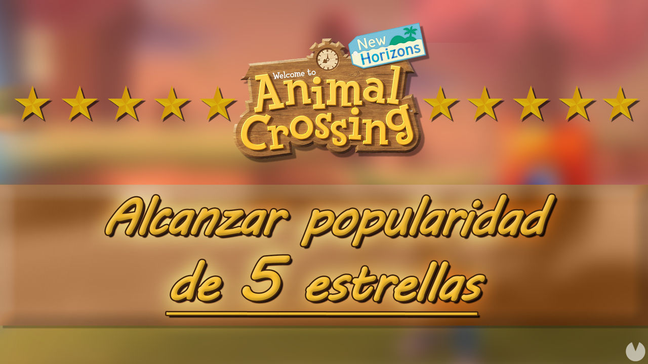 Subir popularidad y conseguir 5 estrellas en Animal Crossing: New Horizons - Animal Crossing: New Horizons