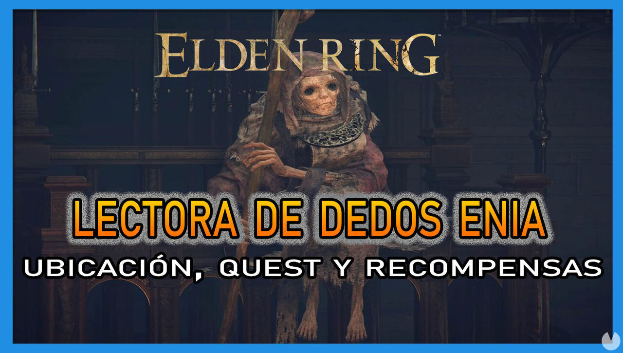 Lectora de dedos Enia en Elden Ring: Localizacin, quest y recompensas - Elden Ring