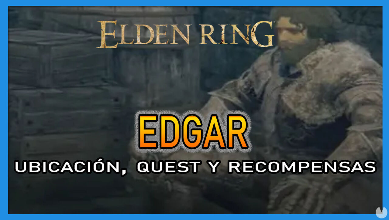 Edgar en Elden Ring: Localizacin, quest y recompensas - Elden Ring