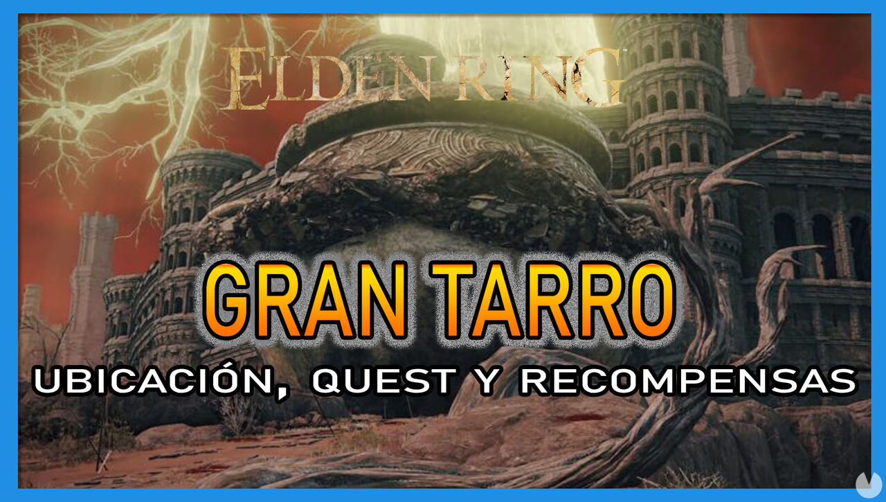 Gran Tarro en Elden Ring: Localizacin, quest y recompensas - Elden Ring