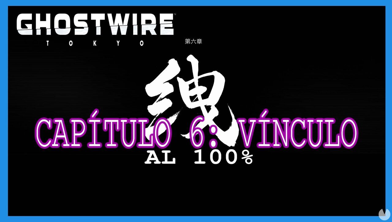Captulo 6: Vnculo al 100% en Ghostwire: Tokyo - GhostWire: Tokyo