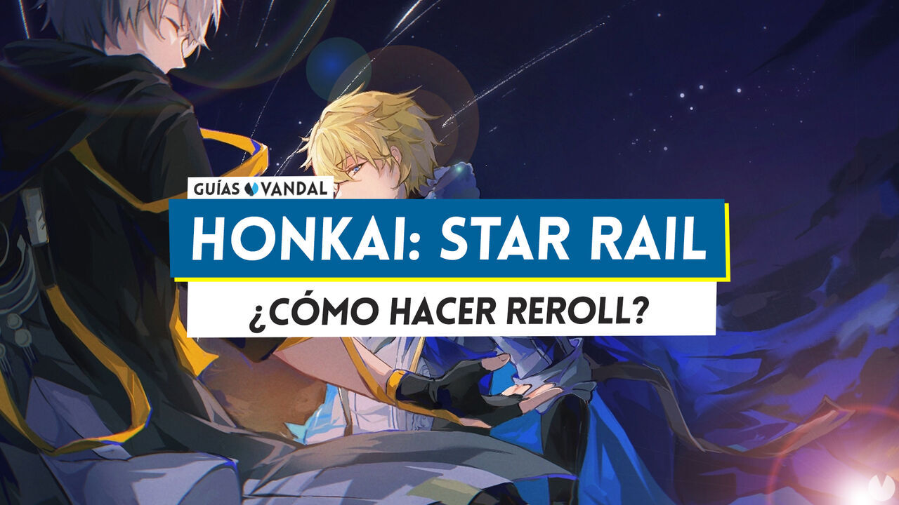 Honkai Star Rail: Cmo hacer reroll y merece la pena? - Honkai: Star Rail