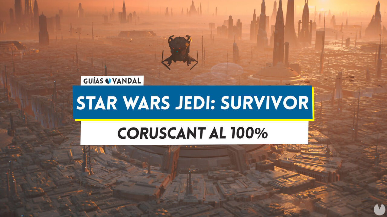 Coruscant al 100% en Star Wars Jedi: Survivor - Star Wars Jedi: Survivor