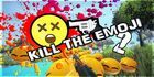 Kill The Emoji 2