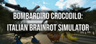 BOMBARDIRO CROCODILO: ITALIAN BRAINROT SIMULATOR
