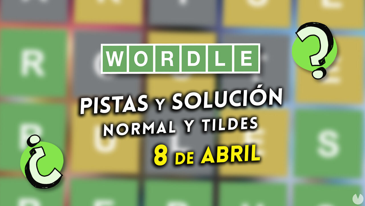 Wordle en español y tildes hoy miércoles 8 de abril: Pistas y solución a la palabra oculta