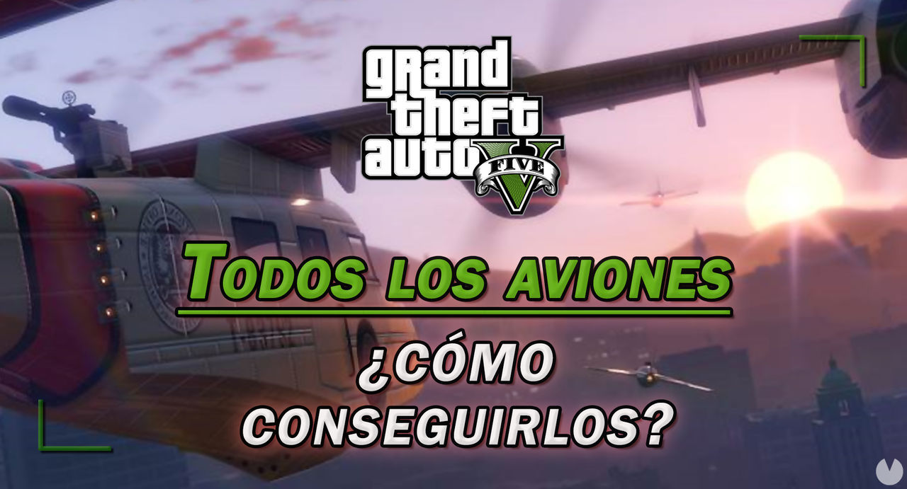 TODOS los aviones de GTA 5 y ¿cómo conseguirlos?