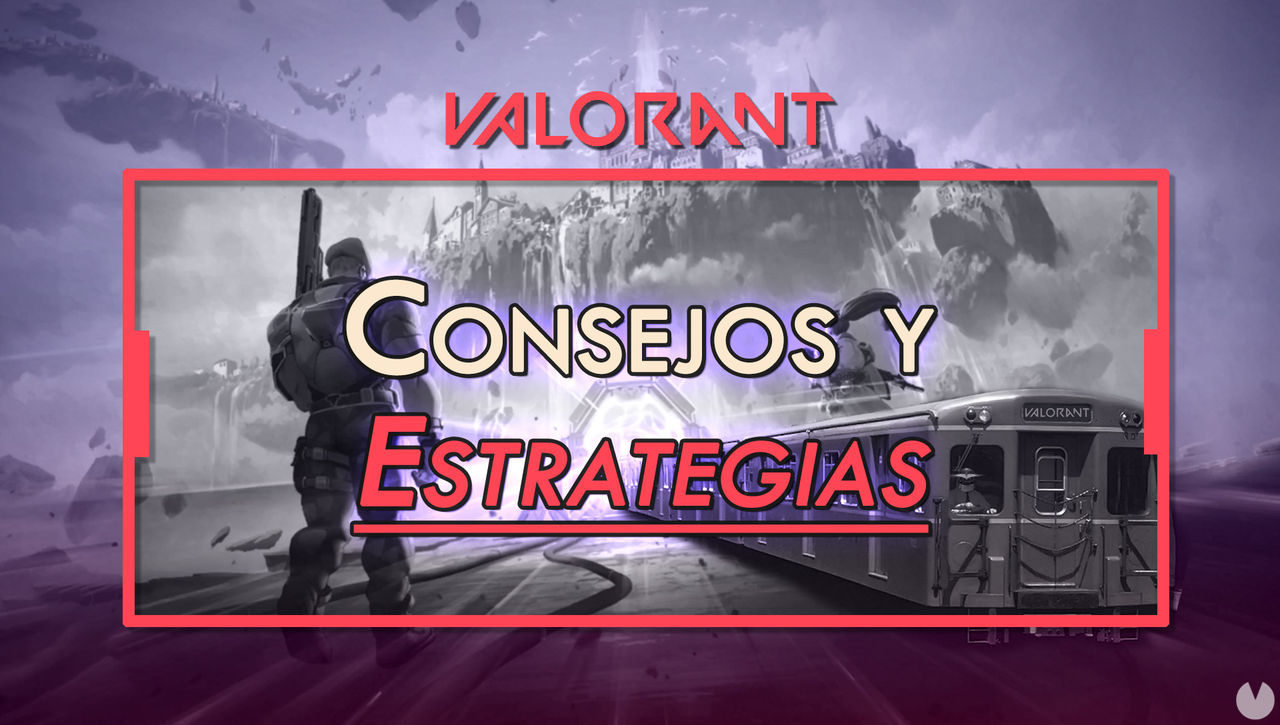Los mejores consejos y estrategias para ganar partidas en Valorant - Valorant