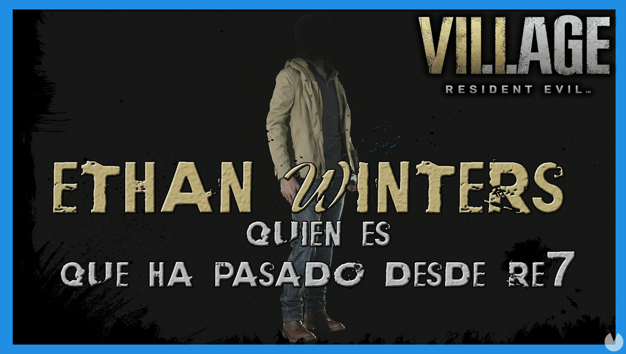 Resident Evil 8 Village: Ethan Winters - Quin es y qu ha pasado desde RE7 - Resident Evil 8: Village