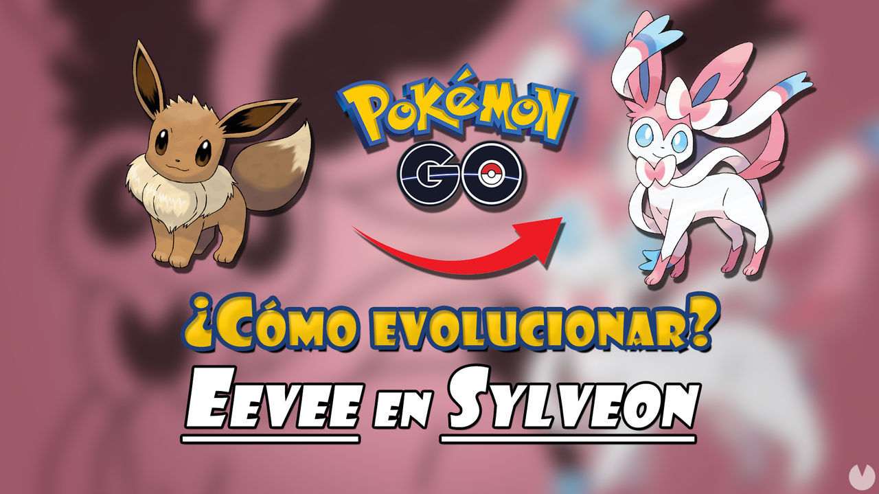 Pokmon GO: Cmo evolucionar a Eevee en Sylveon; todos los mtodos - Pokmon GO