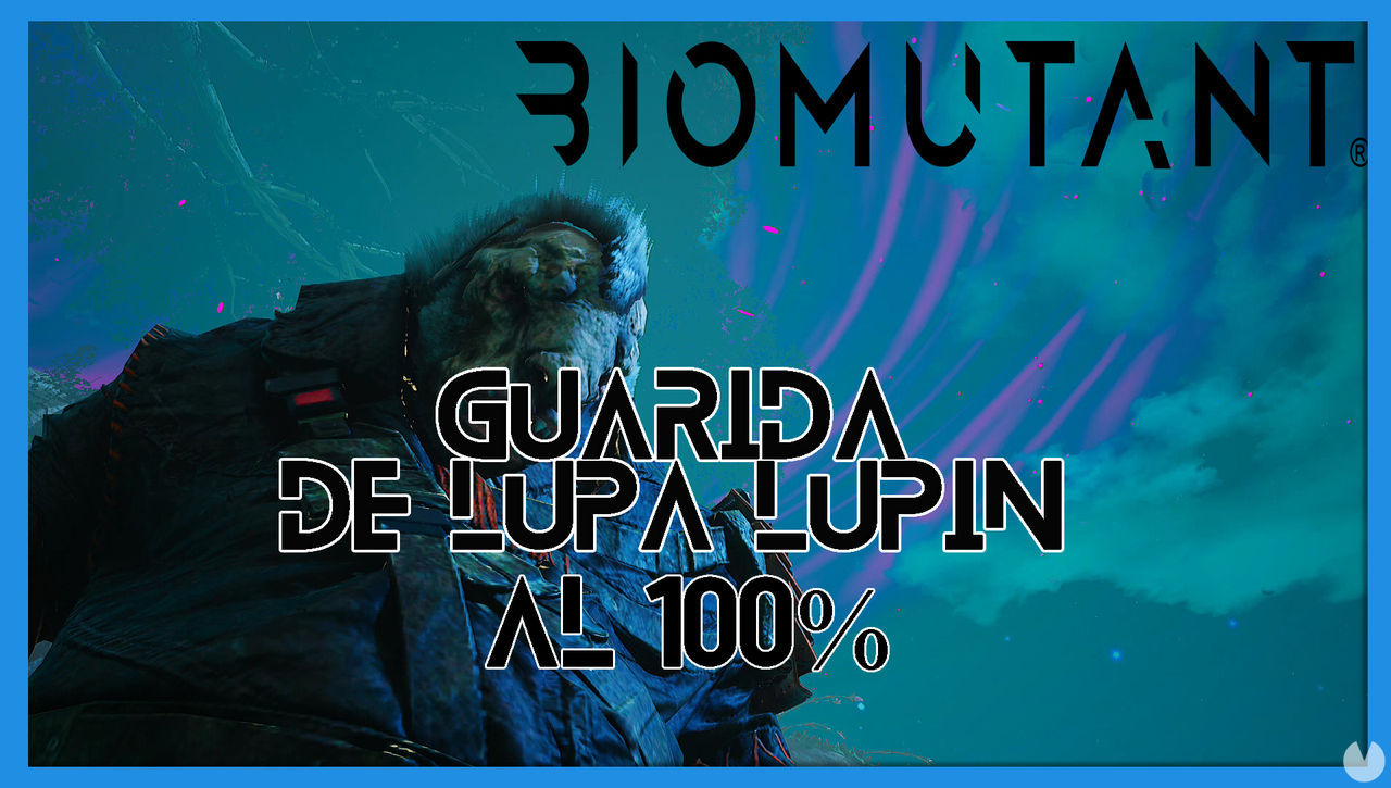 Guarida de Lupa-Lupin en Biomutant al 100%: walkthrough y consejos - Biomutant