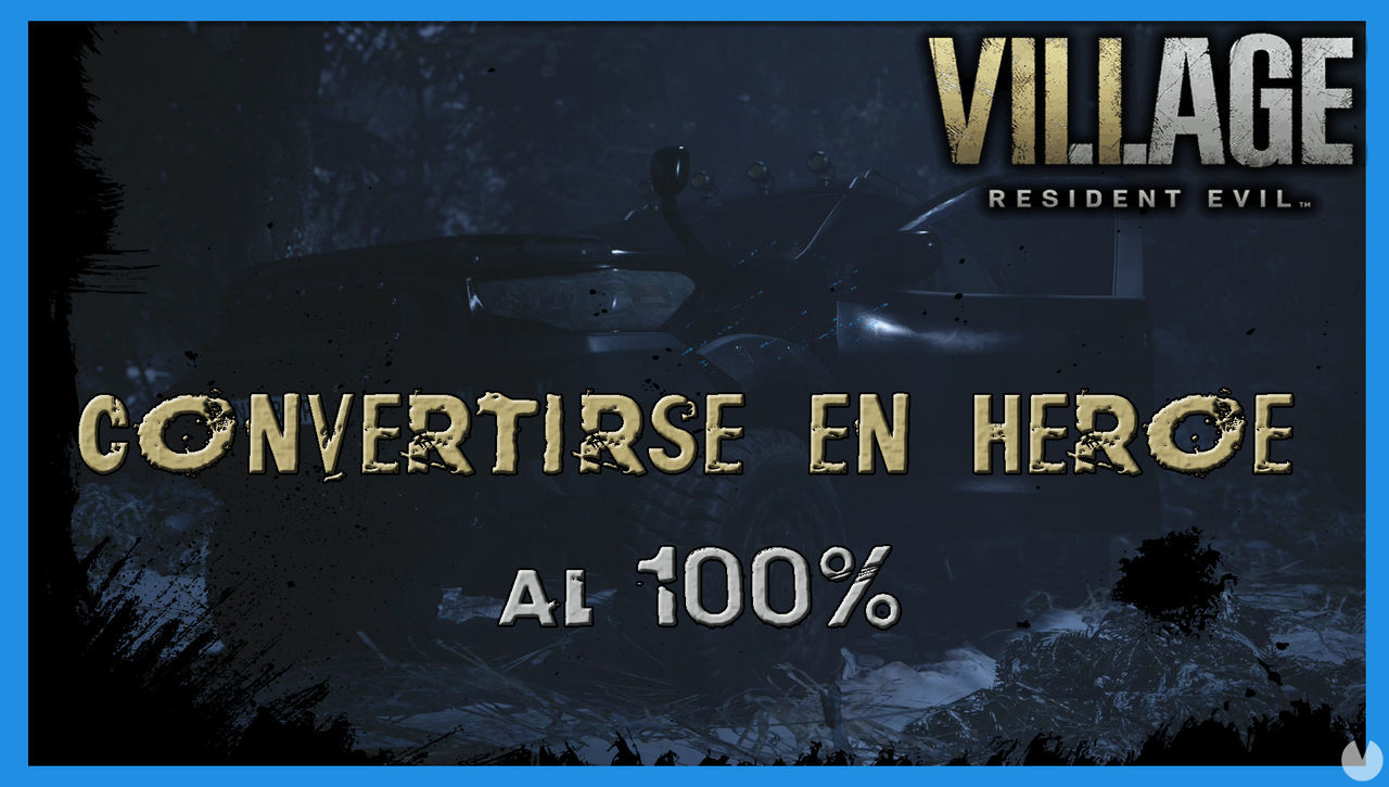 Resident Evil 8 Village: Convertirse en hroe al 100% - Resident Evil 8: Village