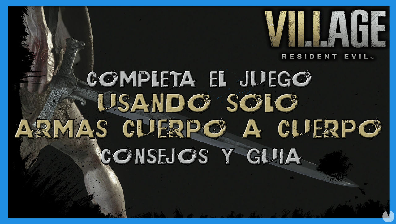 Resident Evil 8 Village: termina el juego con armas blancas - Resident Evil 8: Village