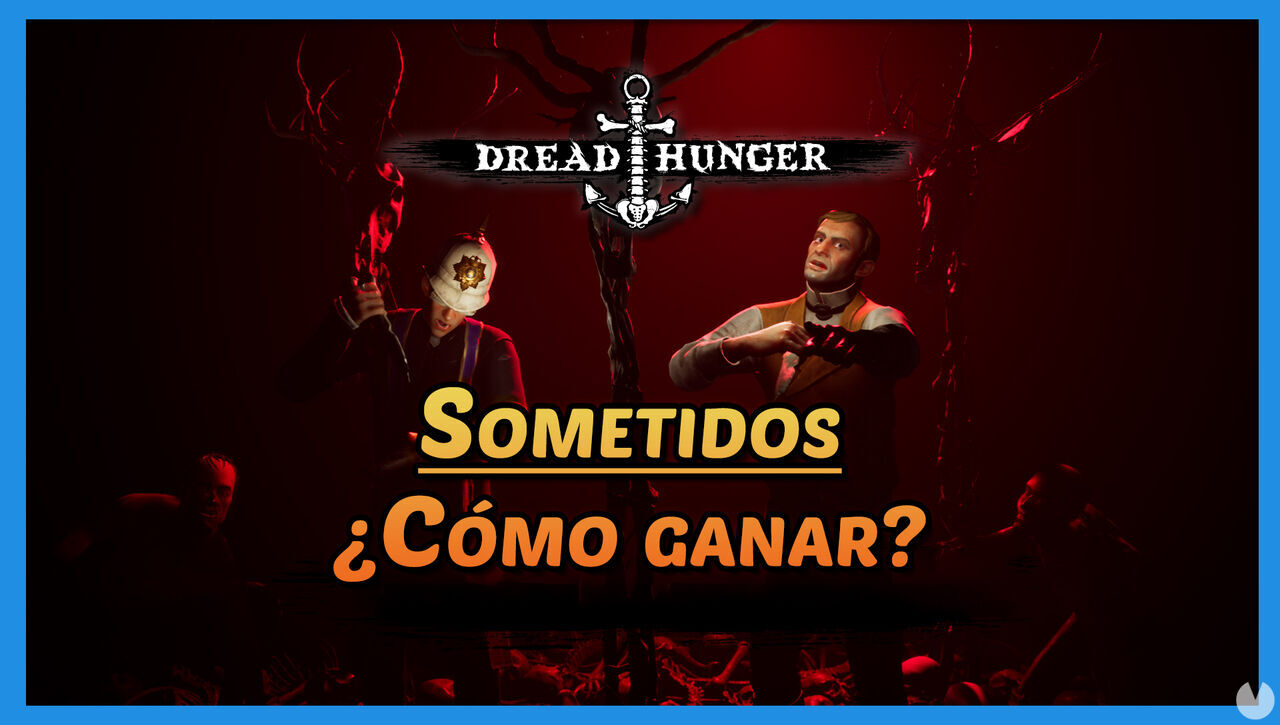 Dread Hunger: Cmo ganar con Sometidos? Consejos, estrategias y trucos - Dread Hunger