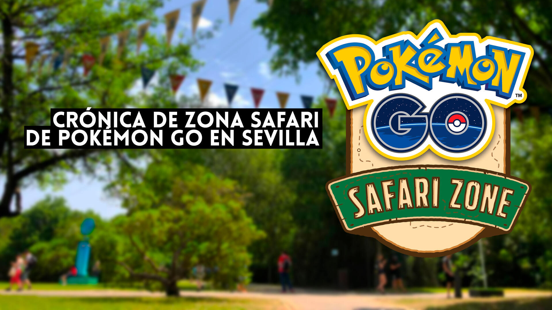 As fue la Zona Safari de Pokmon GO en Sevilla