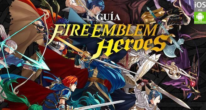 Gua Fire Emblem Heroes, trucos y consejos
