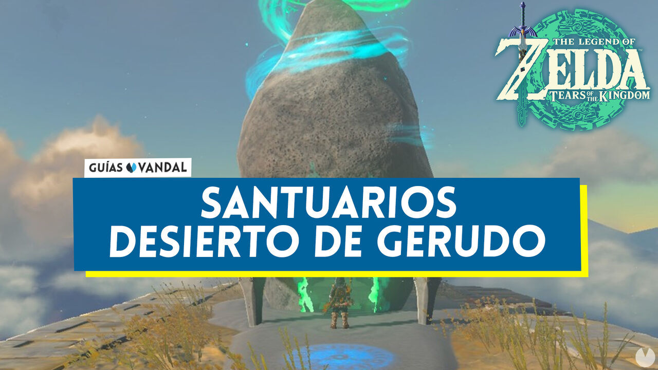 Santuarios del Desierto de Gerudo en Zelda: Tears of the Kingdom - The Legend of Zelda: Tears of the Kingdom