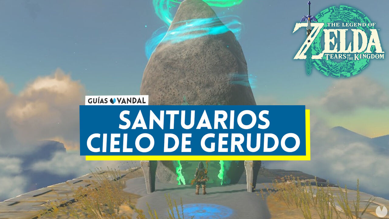 Santuarios del Cielo de Gerudo en Zelda: Tears of the Kingdom - The Legend of Zelda: Tears of the Kingdom