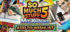So Much Stuff 5: Mix-Knacks