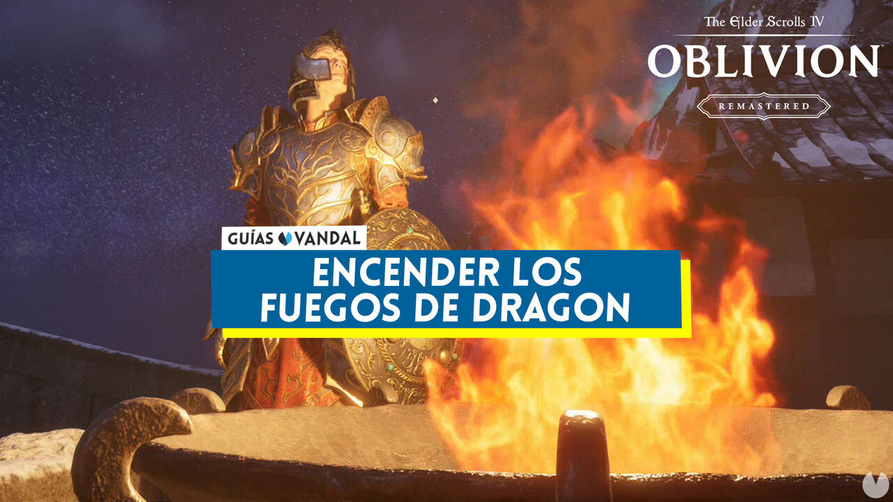 Encender los fuegos de dragn al 100% en Oblivion Remastered - The Elder Scrolls IV: Oblivion Remastered