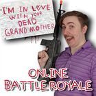 I'm in Love With Your Dead Grandmother: Online Battle Royale