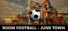ROOM FOOTBALL - Junk Town