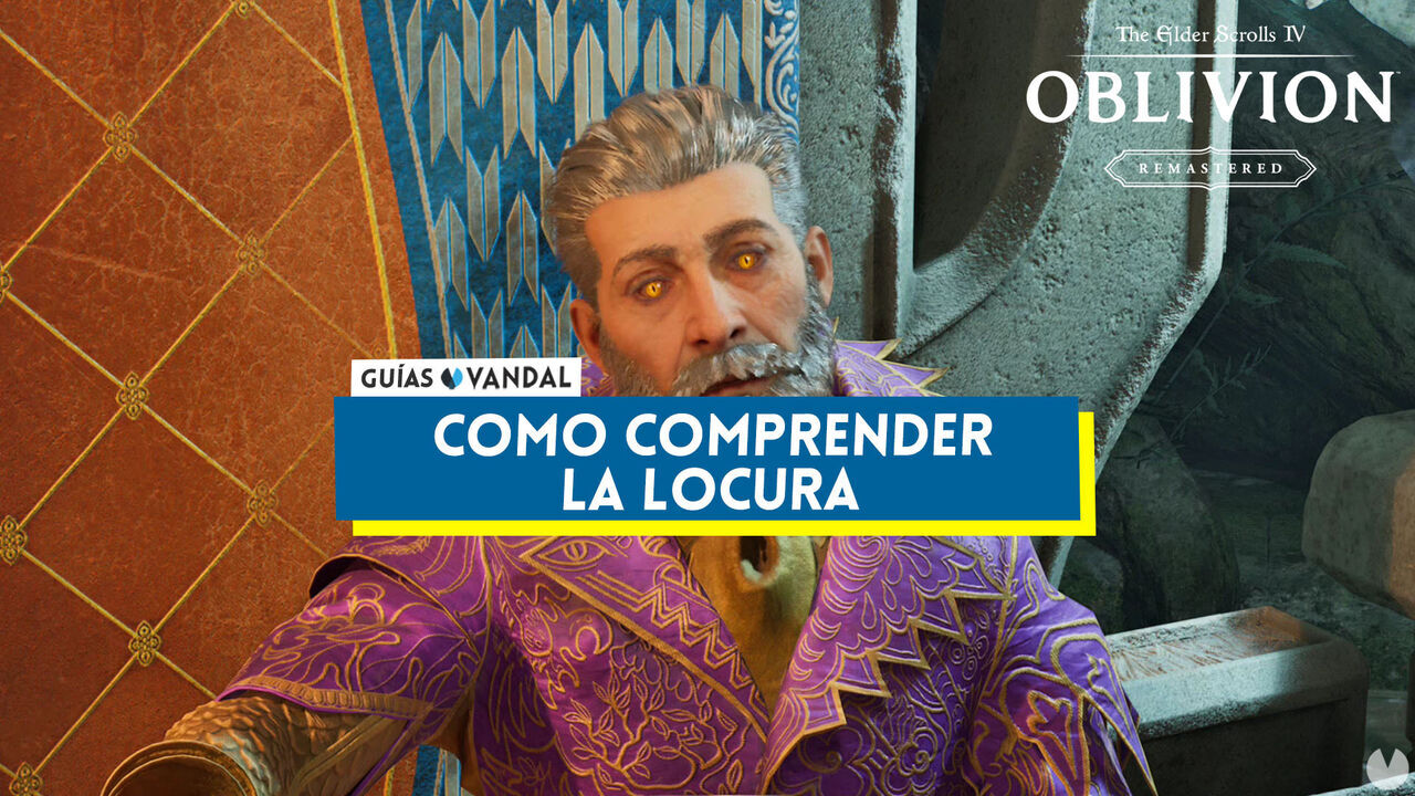 Cmo comprender la locura al 100% en Oblivion Remastered - The Elder Scrolls IV: Oblivion Remastered