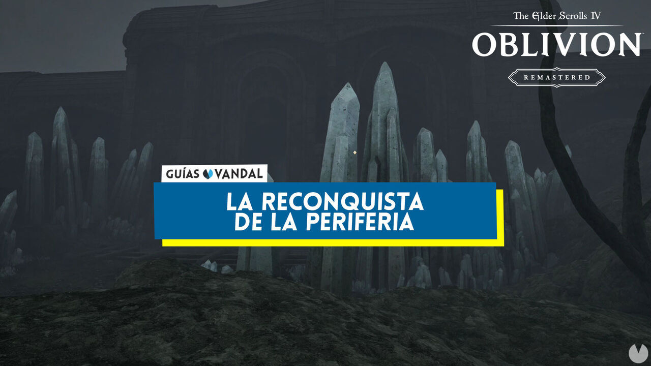 La reconquista de la Periferia al 100% en Oblivion Remastered - The Elder Scrolls IV: Oblivion Remastered