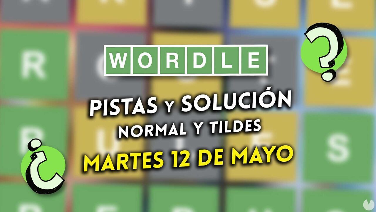 Solución Wordle en español y tildes hoy 12 de mayo y pistas a la palabra oculta