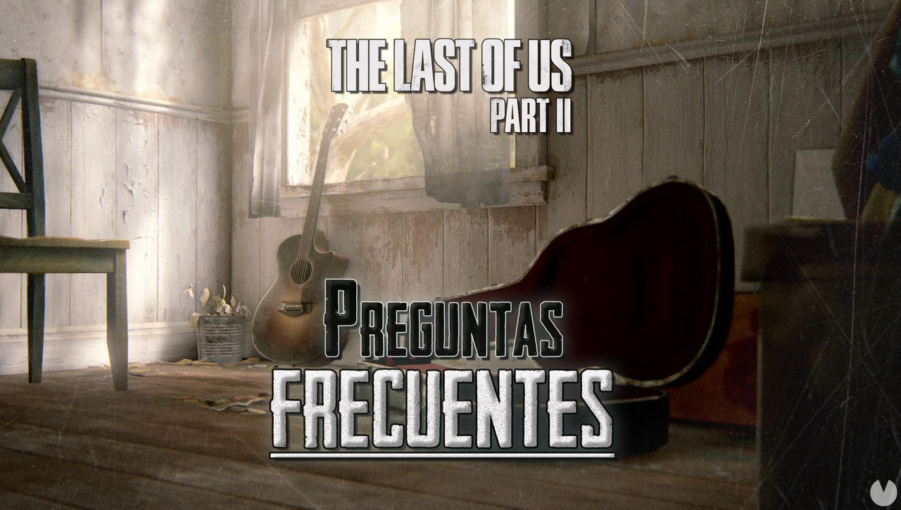 Preguntas frecuentes en The Last of Us 2 - The Last of Us Parte II