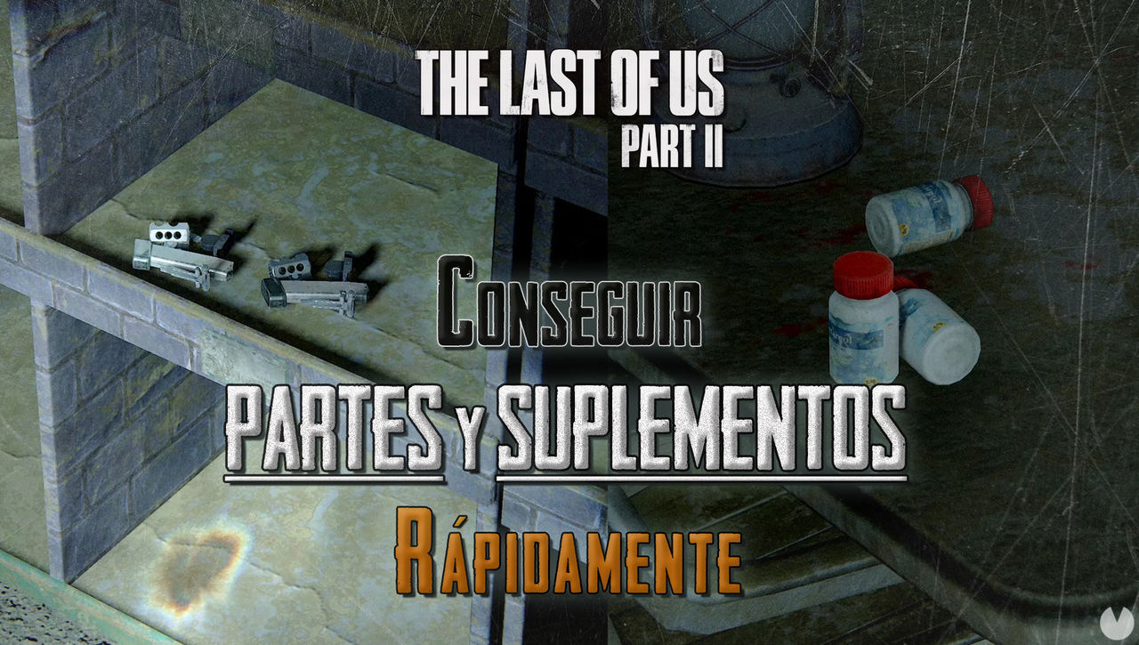 Cmo conseguir partes y suplementos rpidamente en The Last of Us 2 - The Last of Us Parte II