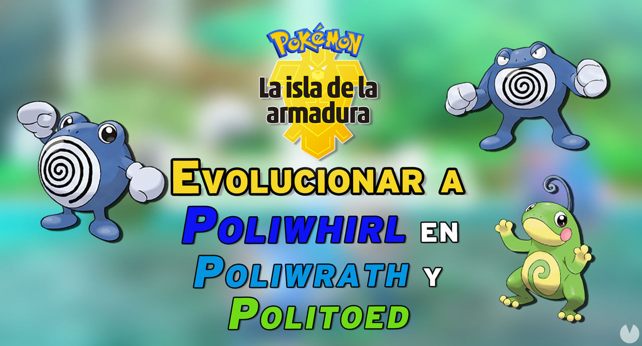 Cmo evolucionar a Poliwhirl en Poliwrath y Politoed en La Isla de la Armadura - Pokmon Espada y Escudo