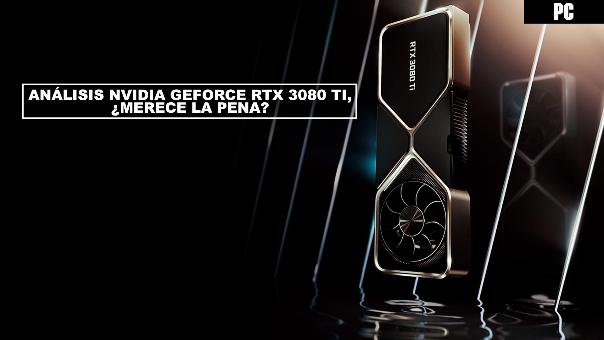 Anlisis NVIDIA GeForce RTX 3080 Ti, merece la pena?