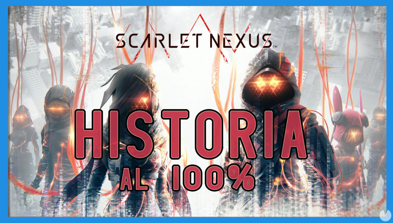 Historia al 100% en Scarlet Nexus - Scarlet Nexus