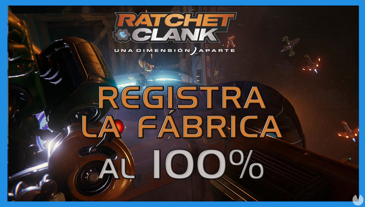 Registra la fbrica en Ratchet & Clank: Una dimensin aparte al 100% - Ratchet & Clank: Una Dimensin Aparte