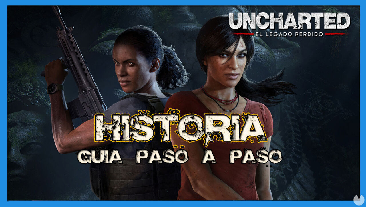 Historia al 100% en Uncharted: El legado perdido - Uncharted: El Legado Perdido
