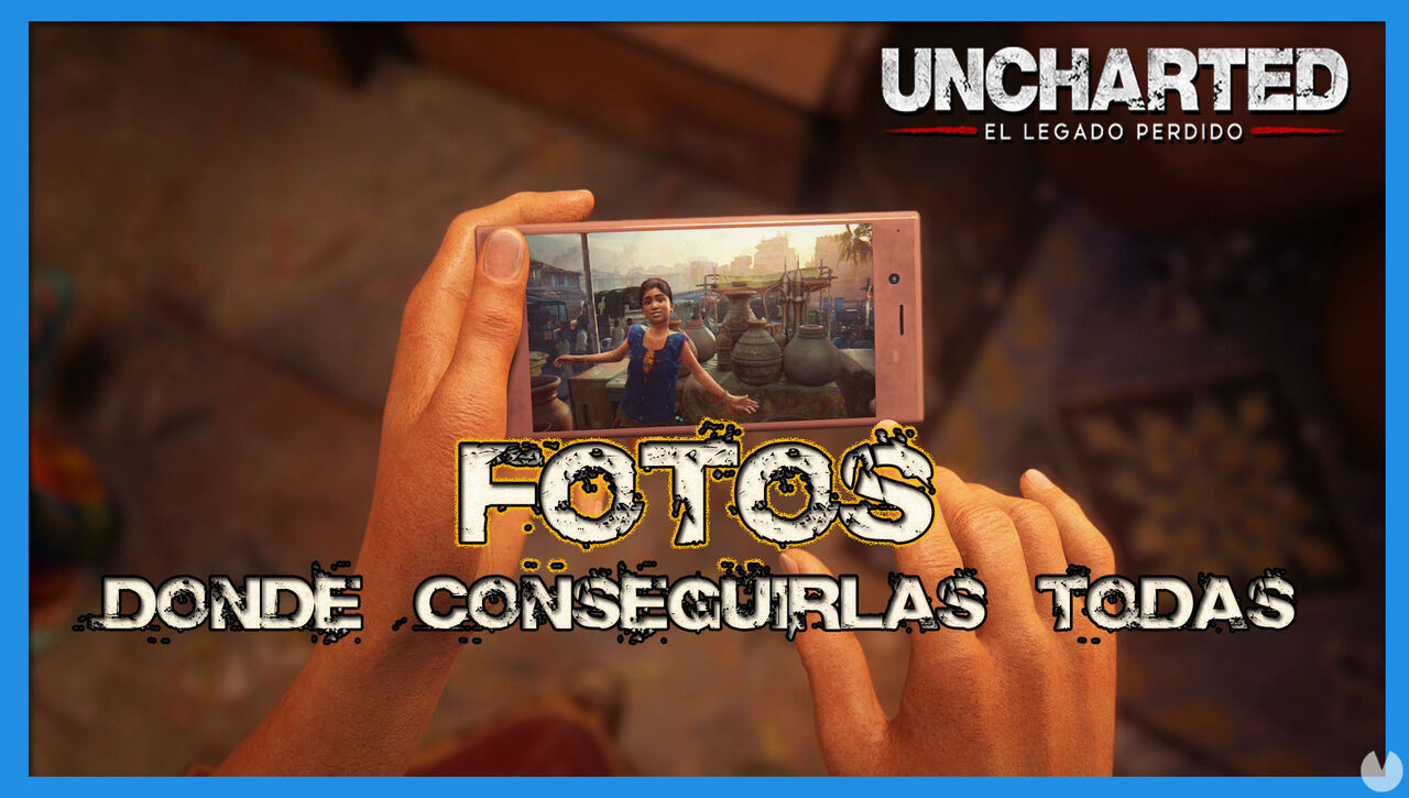 TODAS las fotos en Uncharted: El Legado Perdido y dnde conseguirlas - Uncharted: El Legado Perdido