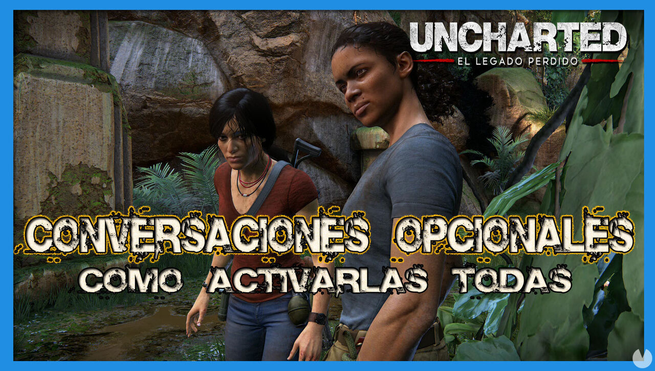 Todas las Conversaciones opcionales de Uncharted: El Legado Perdido - Uncharted: El Legado Perdido