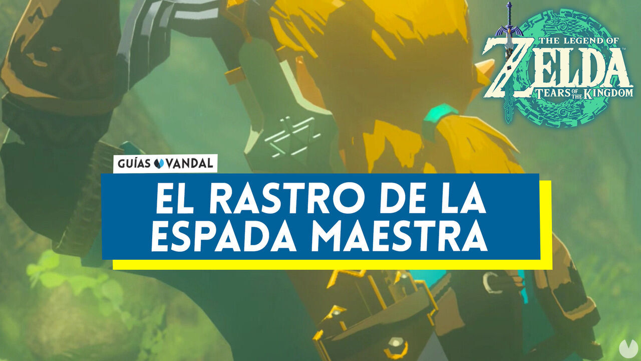 El rastro de la Espada Maestra al 100% en Zelda: Tears of the Kingdom - The Legend of Zelda: Tears of the Kingdom