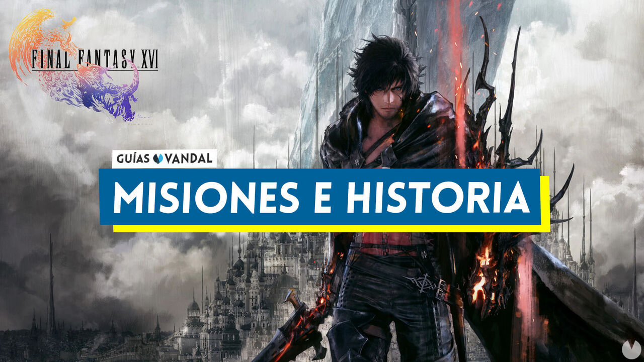 Misiones e historia al 100% en Final Fantasy XVI - Final Fantasy XVI