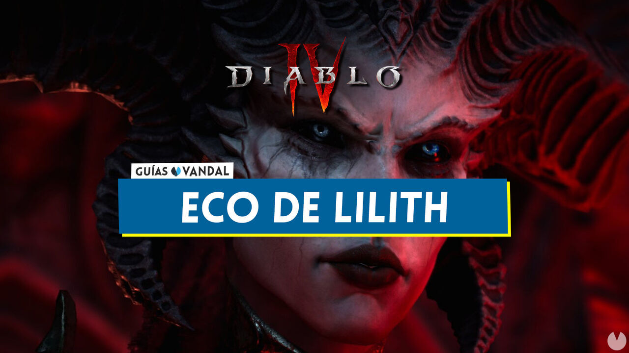 Eco de Lilith en Diablo 4: Dnde encontrar al jefe final y cmo derrotarla - Diablo 4