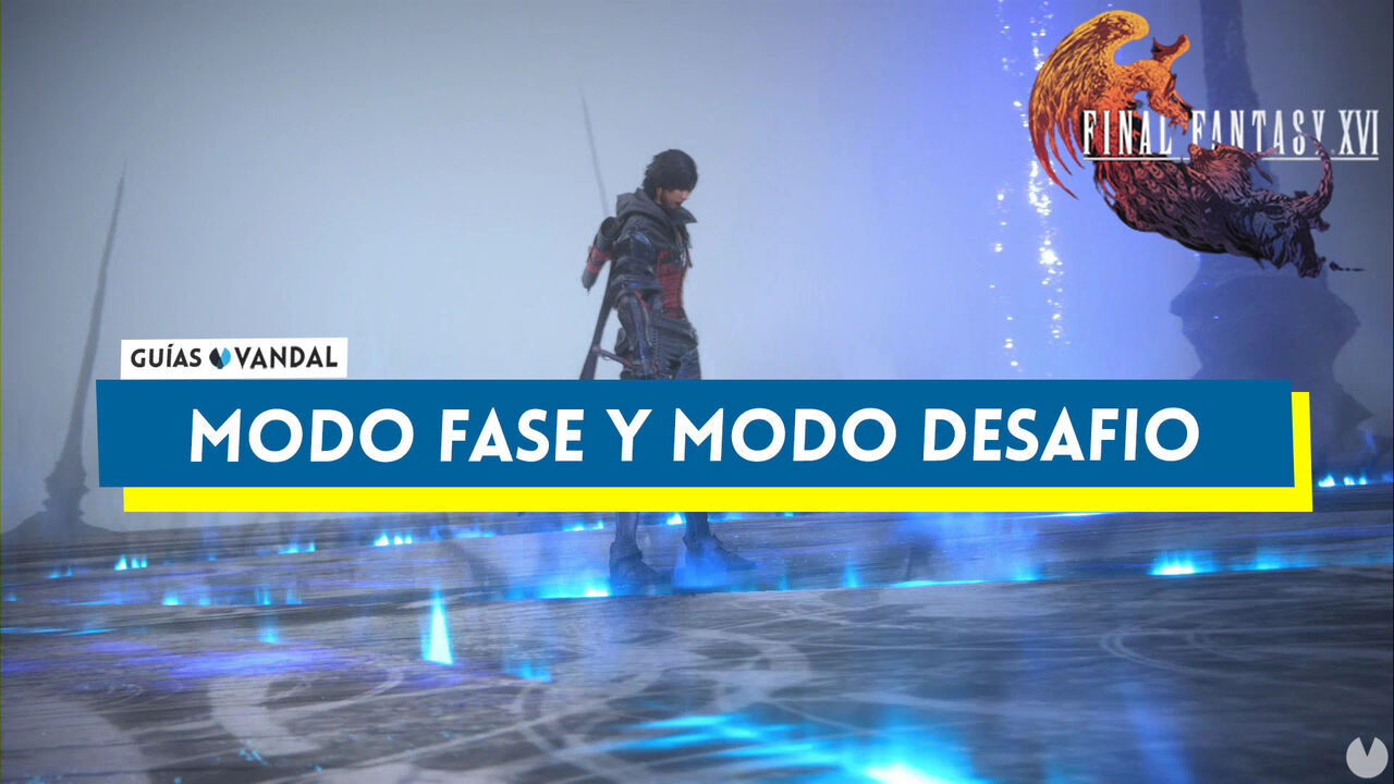 Modo Fase y modo Desafo en Final Fantasy XVI - Final Fantasy XVI
