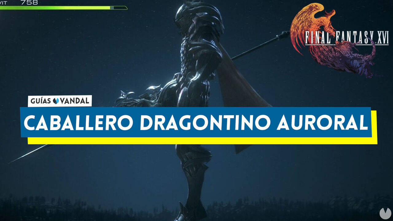 Caballero dragontino auroral: ataques y cmo derrotarlo en Final Fantasy XVI - Final Fantasy XVI