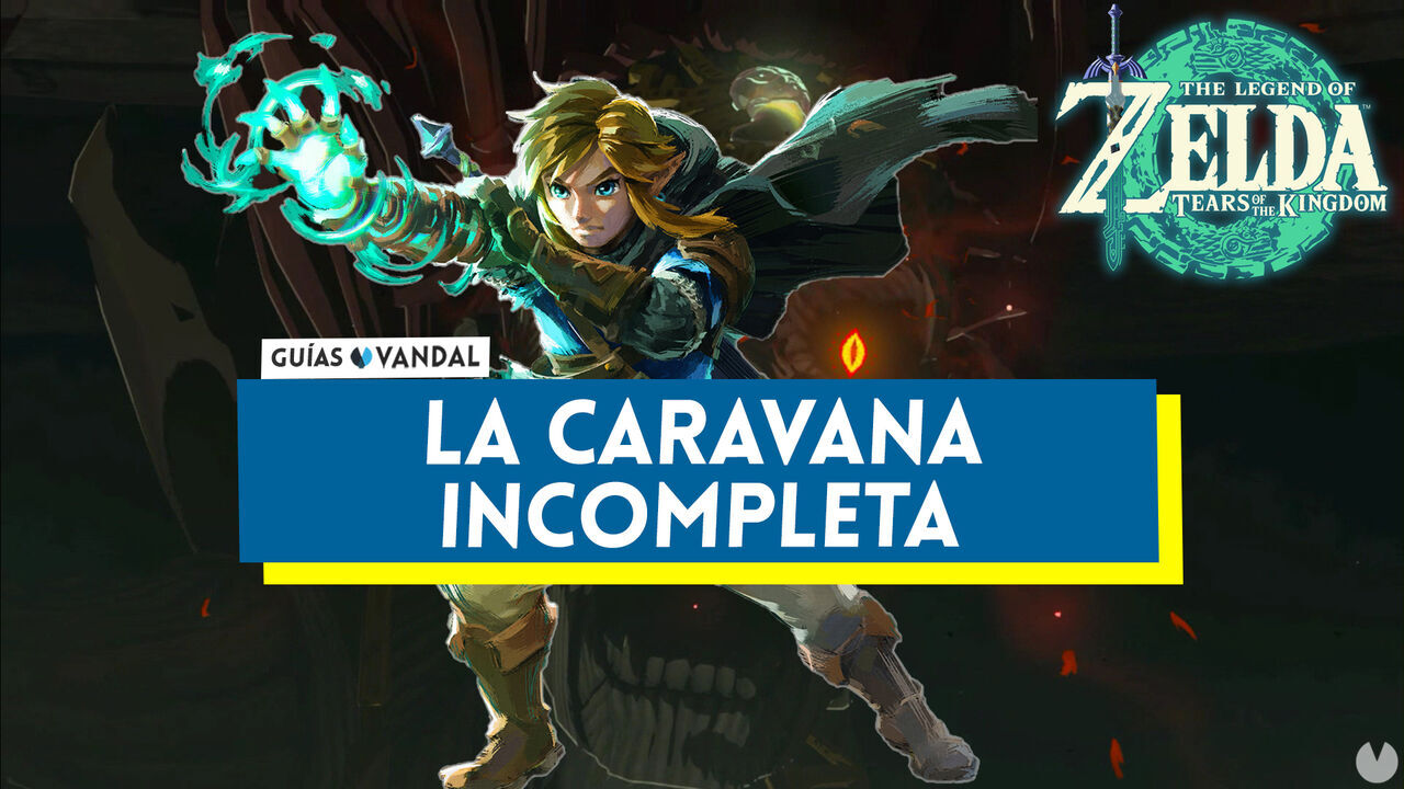 La caravana incompleta en Zelda: Tears of the Kingdom - The Legend of Zelda: Tears of the Kingdom