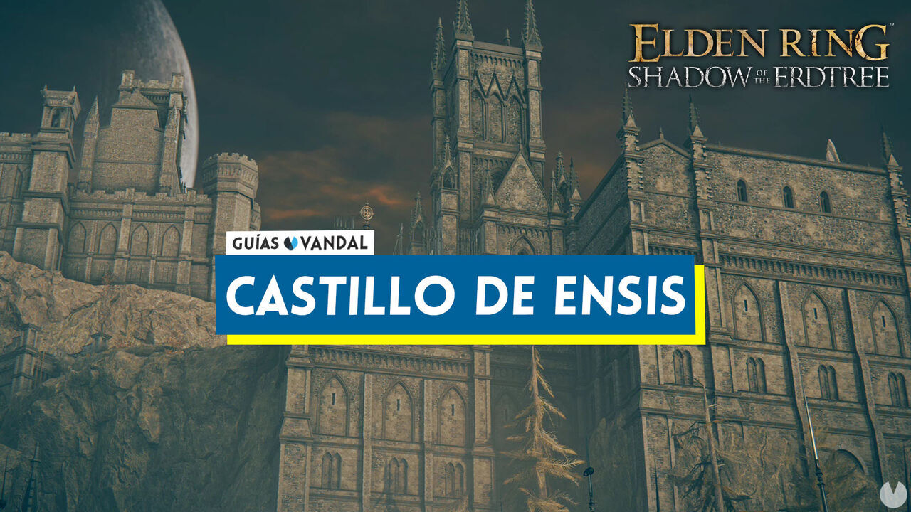 Castillo de Ensis al 100% en Elden Ring: Shadow of the Erdtree - Elden Ring: Shadow of the Erdtree