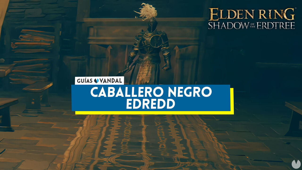 Caballero Negro Edredd y cmo derrotare en Elden Ring: Shadow of the Erdtree - Elden Ring: Shadow of the Erdtree