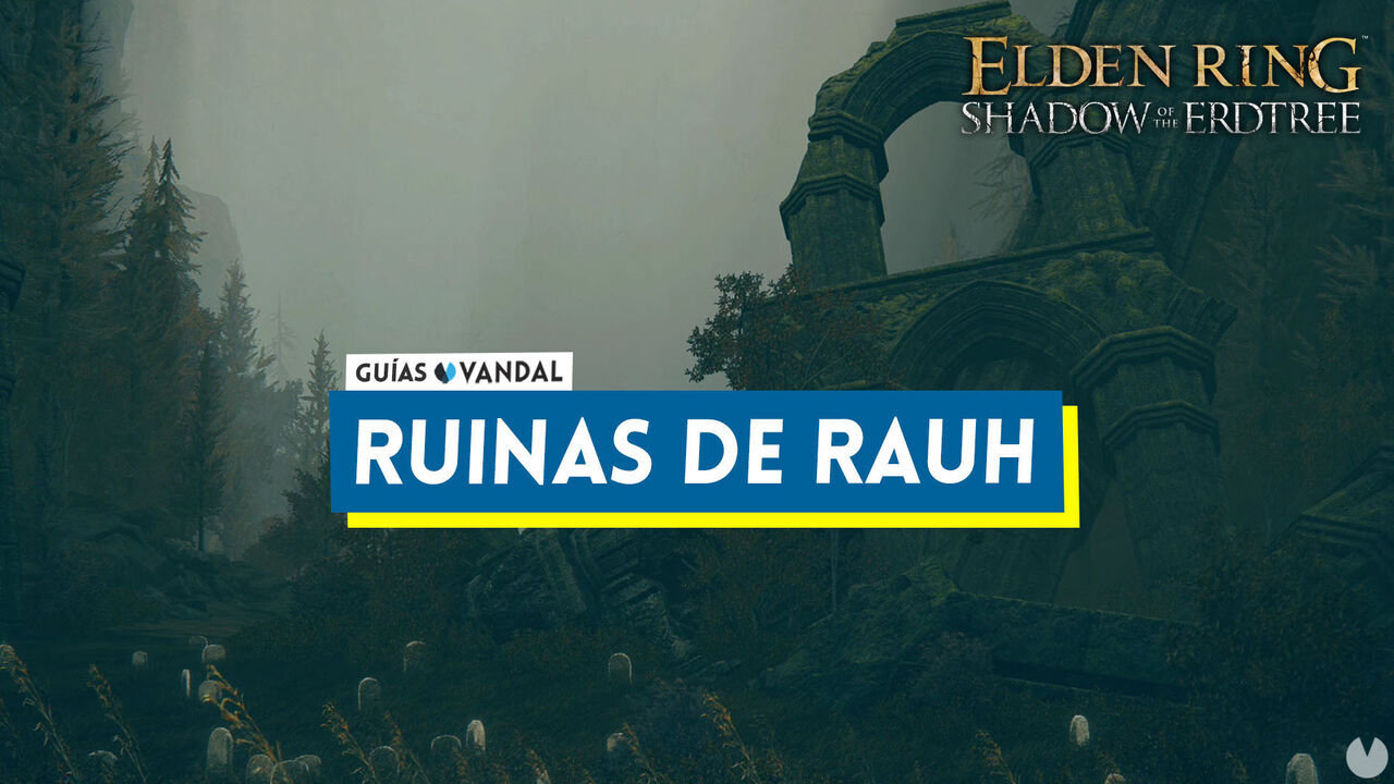 Ruinas de Rauh al 100% en Elden Ring: Shadow of the Erdtree - Elden Ring: Shadow of the Erdtree