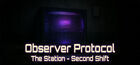 Observer Protocol: The Station - Second Shift